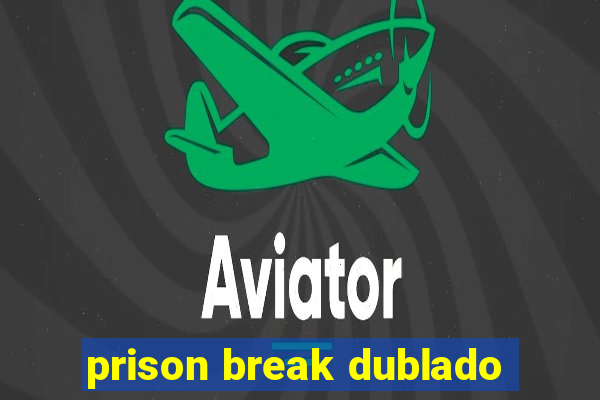 prison break dublado